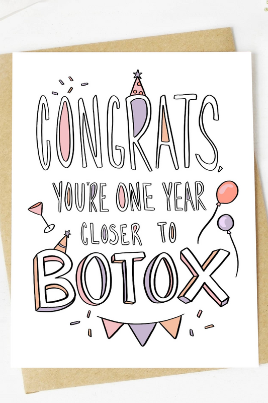 "Congrats You're One Year Closer To Botox" Birthday Card