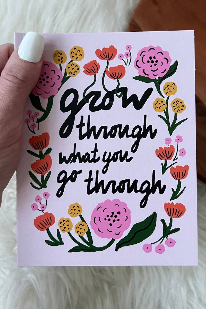 "Grow Through What You Go Through" Encouragement Card